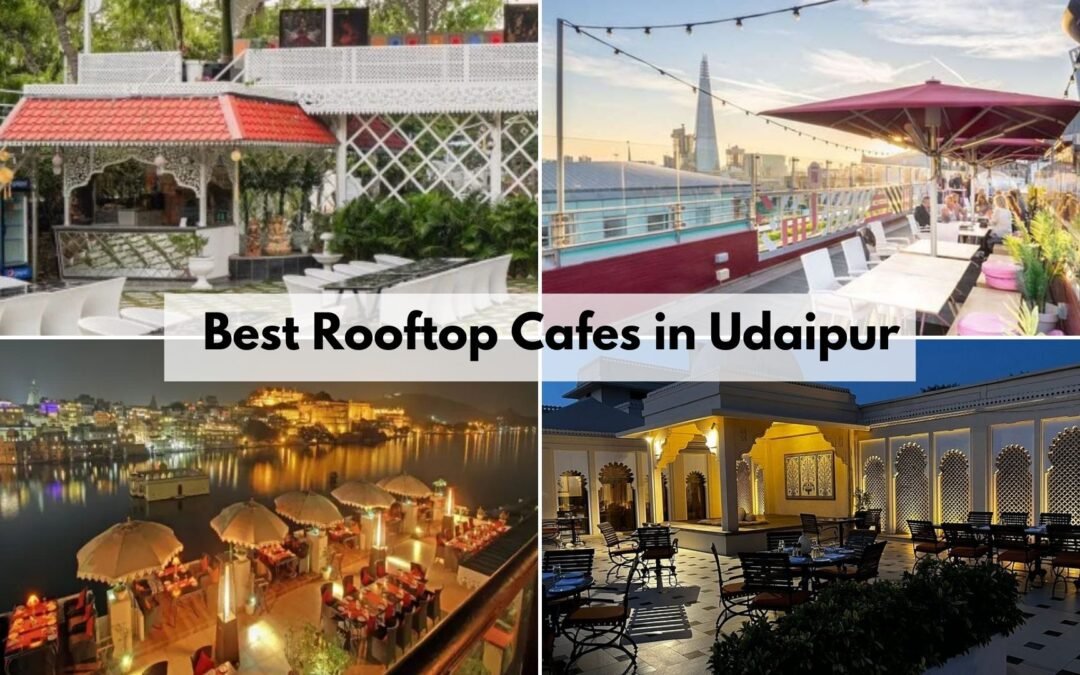 Top 20 Best Rooftop Cafes in Udaipur